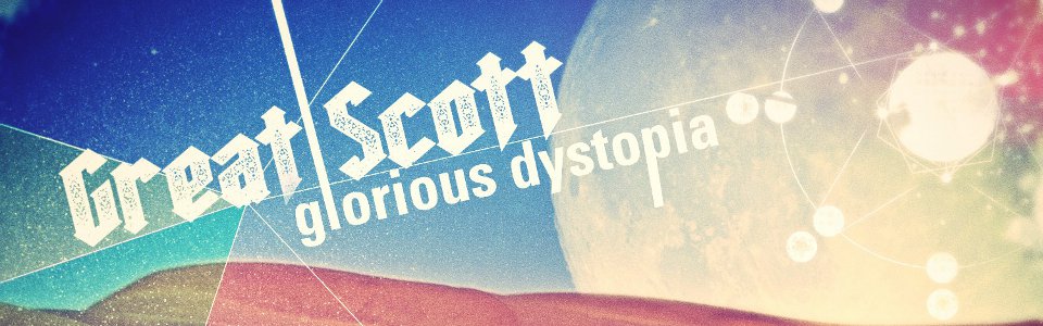 Glorious Dystopia
